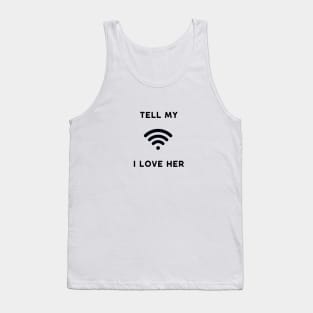 Tell my Wi Fi (wife) I Love Her Funny Design Tank Top